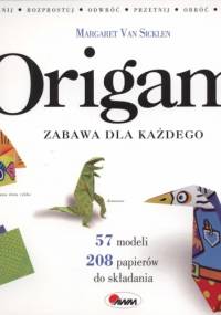 Origami. Zabawa dla każdego - Margaret van Sicklen