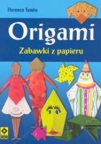 Origami. zabawki z papieru - Florence Temko