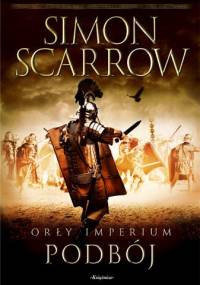 Orły Imperium: Podbój - Simon Scarrow