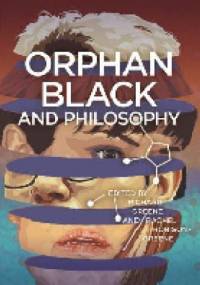 Orphan Black and Philosophy - Richard Greene, Rachel Robison-Greene