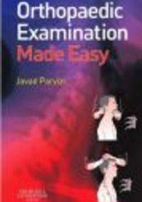 Orthopaedic Examination Made Easy - J. Parvizi