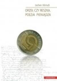 Orzeł czy reszka. Poezja pieniądza - Jochen Hörisch