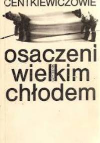 Osaczeni wielkim chłodem - Czesław Centkiewicz, Alina Centkiewicz