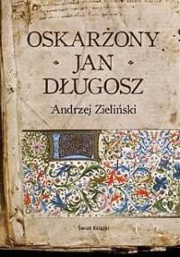 Oskarżony Jan Długosz - Andrzej Zieliński