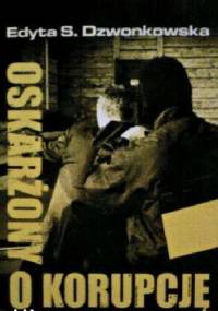 Oskarżony o korupcję - Edyta Dzwonkowska