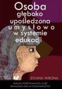 Osoba głęboko upośledzona umysłowo w systemie edukacji - Sylwia Wrona