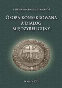 Osoba konsekrowana a dialog międzyreligijny - Ewa Szczurko Natanaela