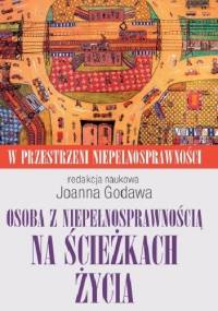 Osoba z niepełnosprawnością na ścieżkach życia - Joanna Godawa