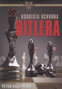 Osobista ochrona Hitlera - Peter Hoffmann
