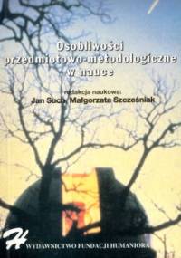 Osobliwości przedmiotowo-metodologiczne w nauce - praca zbiorowa