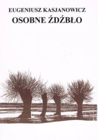 Osobne źdźbło - Eugeniusz Kasjanowicz