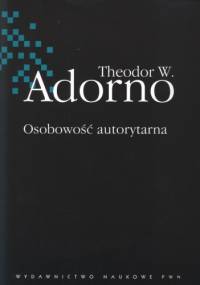Osobowość autorytarna - Theodor W. Adorno