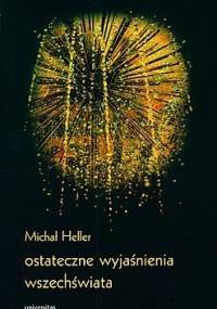 Ostateczne wyjaśnienia wszechświata - Michał Heller
