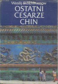 Ostatni cesarze Chin - Wasilij Sidichmienow