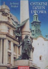 Ostatni dzień Lwowa - Jędrzej Majka