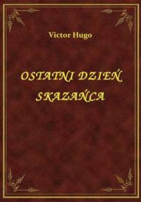 Ostatni dzień skazańca - Victor Hugo