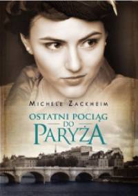 Ostatni pociąg do Paryża - Michele Zackheim