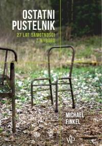 Ostatni pustelnik - Michael Finkel