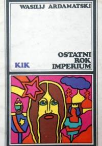 Ostatni rok Imperium - Wasilij Ardamatski