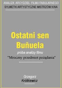 Ostatni sen Bunuela - Grzegorz Królikiewicz
