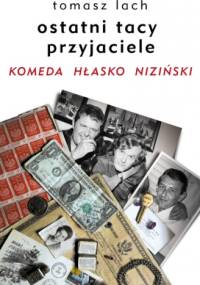 Ostatni tacy przyjaciele. Komeda. Hłasko. Niziński. - Tomasz Lach