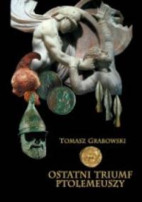 Ostatni triumf Ptolemeuszy - Tomasz Grabowski