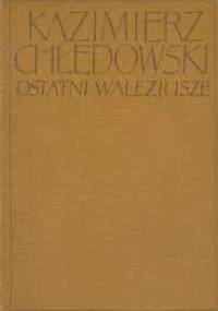Ostatni Walezjusze - Kazimierz Chłędowski