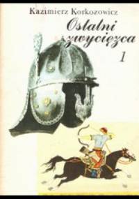 Ostatni Zwycięzca. Tom 1 - Kazimierz Korkozowicz