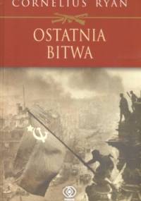 Ostatnia bitwa - Cornelius Ryan