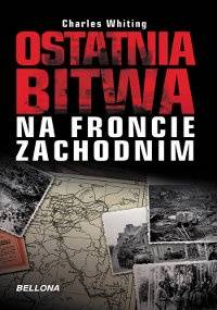 Ostatnia Bitwa na froncie zachodnim - Charles Whiting
