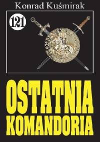 Ostatnia komandoria - Konrad Kuśmirak