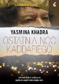 Ostatnia noc Kaddafiego - Yasmina Khadra