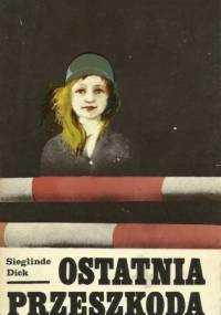 Ostatnia przeszkoda - Sieglinde Dick