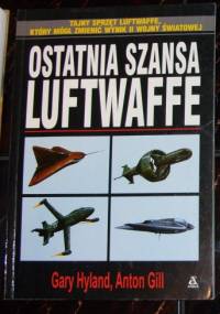 Ostatnia szansa Luftwaffe - Gary Hyland, Anton Gill