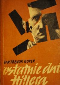 Ostatnie dni Hitlera - Hugh Redwald Trevor-Roper