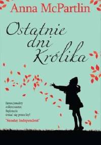 Ostatnie dni Królika - Anna McPartlin