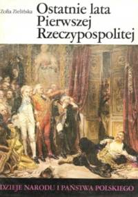 Ostatnie lata Pierwszej Rzeczypospolitej - Zofia Zielińska