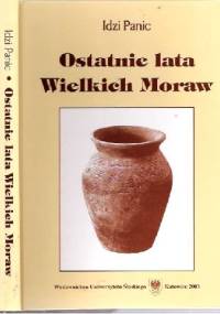 Ostatnie lata Wielkich Moraw - Idzi Panic