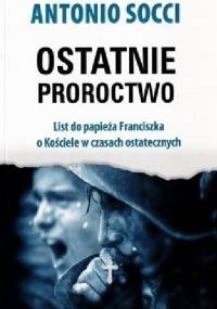 Ostatnie proroctwo - Antonio Socci