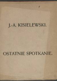Ostatnie spotkanie - Jan August Kisielewski