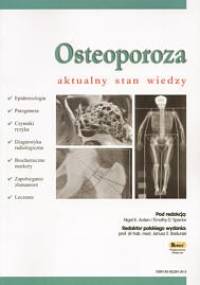 OSTEOPOROZA AKTUALNY STAN WIEDZY - praca zbiorowa