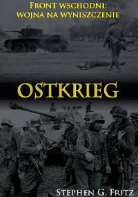Ostkrieg. Front wschodni: wojna na wyniszczenie - Stephen G. Fritz