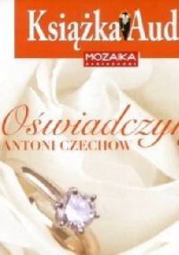 Oświadczyny. Żart sceniczny w 1 akcie - Antoni Czechow