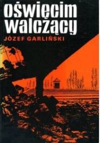 Oświęcim walczący - Józef Garliński