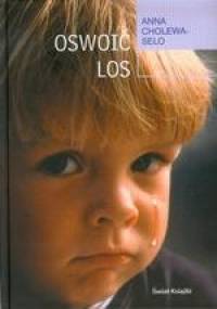 Oswoić los - Anna Cholewa-Selo