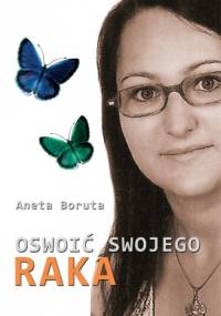 Oswoić swojego raka - Aneta Boruta