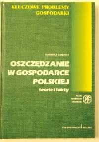Oszczędzanie w gospodarce polskiej. Teorie i Fakty - Barbara Liberda