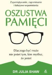 Oszustwa pamięci - Julia Shaw