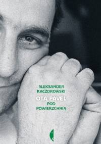 Ota Pavel. Pod powierzchnią - Aleksander Kaczorowski