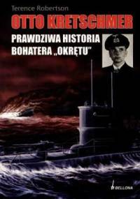 Otto Kretschmer. Prawdziwa historia bohatera - Terence Robertson